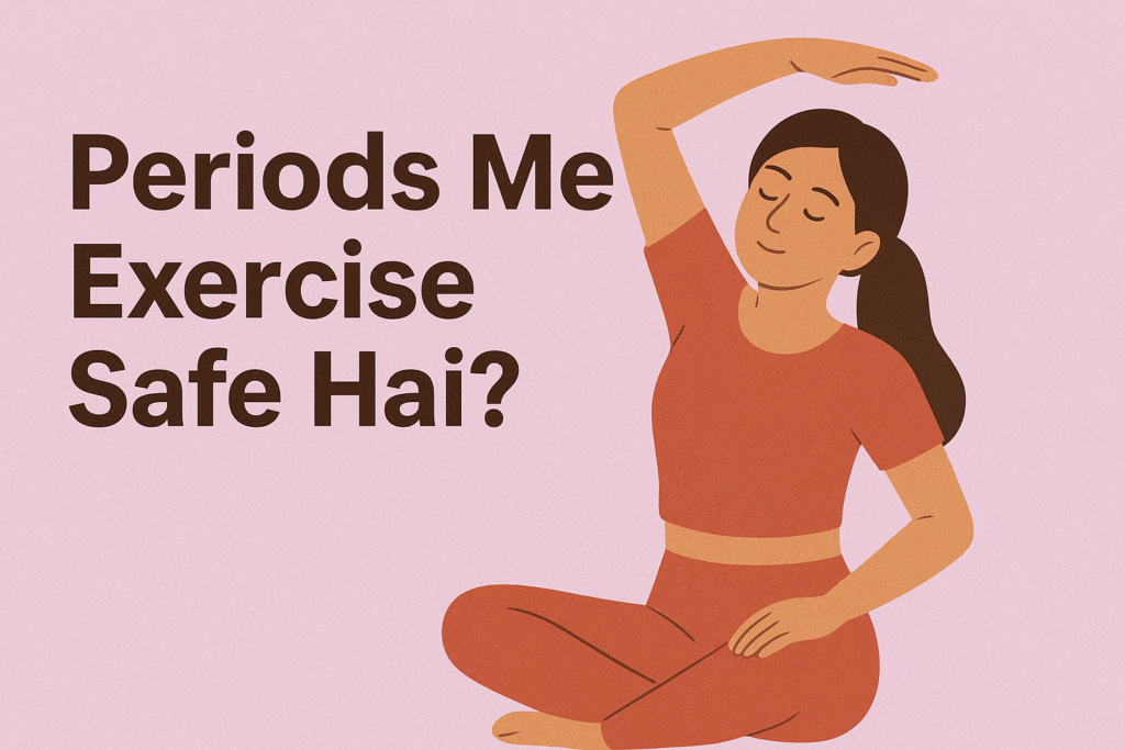 Kya Periods Me Exercise Karna Safe Hai?